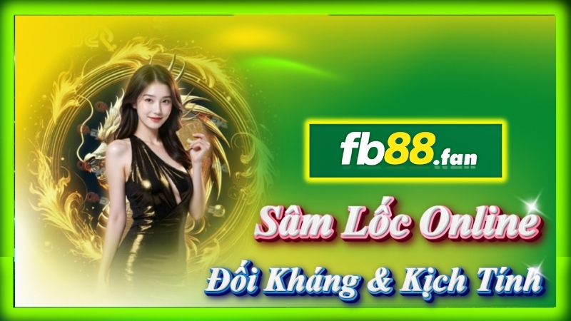 fb88 - nhà cái game bài - Sâm Lốc online FB88 đối kháng & kịch tính