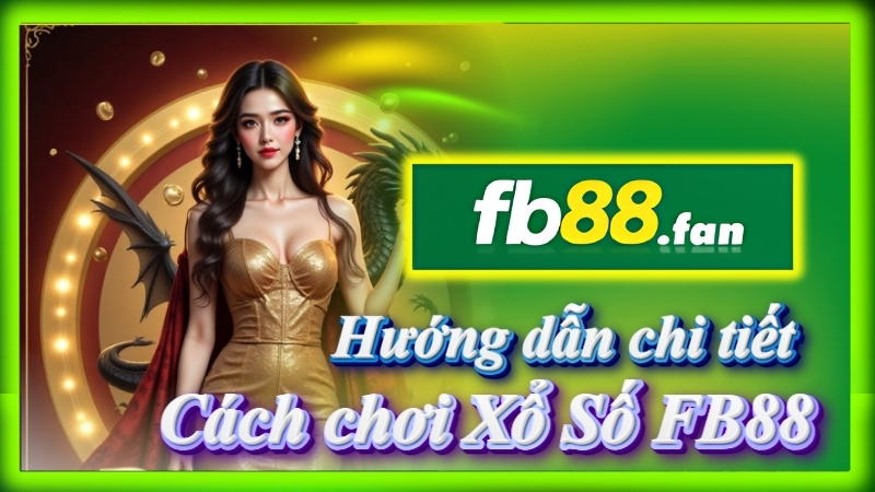 fb88 - nhà cái xổ số - Hướng dẫn chi tiết cách chơi xổ số FB88
